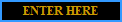 ENTER HERE
